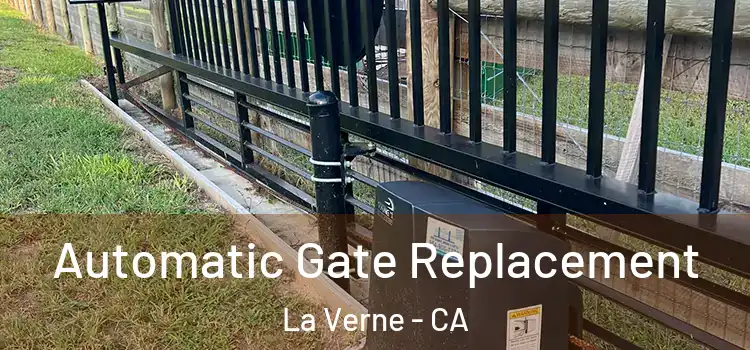 Automatic Gate Replacement La Verne - CA