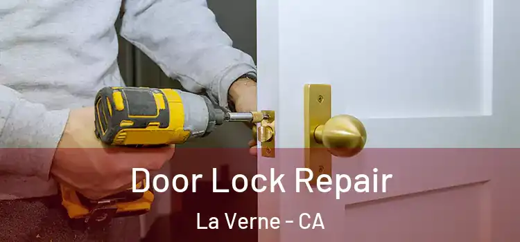 Door Lock Repair La Verne - CA