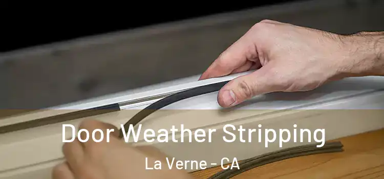 Door Weather Stripping La Verne - CA