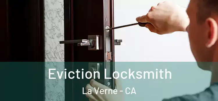 Eviction Locksmith La Verne - CA