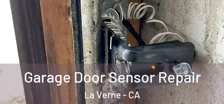 Garage Door Sensor Repair La Verne - CA
