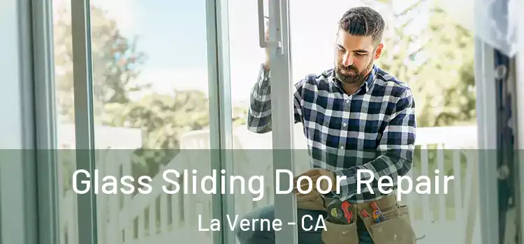 Glass Sliding Door Repair La Verne - CA
