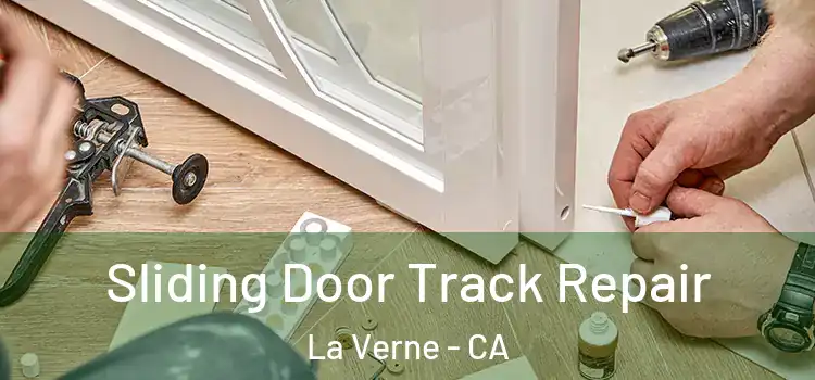 Sliding Door Track Repair La Verne - CA